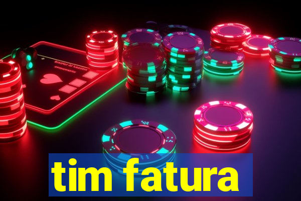 tim fatura